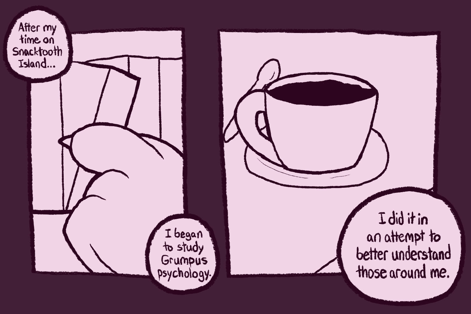 A Bugsnax fan comic. It shows two panels. One is a close up of Floofty taking a book off a shelf, and the other is a close-up of a cup of coffee. Text in speech bubbles reads, 'After my time on Snacktooth Island, I began to study Grumpus psychology. I did it in an attempt to better understand those around me.'