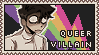 A Deviantart-style stamp with Vincent, looking angry, in front of the queer villain pride flag. Text next to him reads, 'Queer villain'.